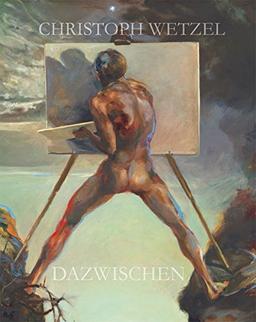 Dazwischen - Christoph Wetzel. Gemälde, Zeichnungen, Druckgrafik, Skulpturen