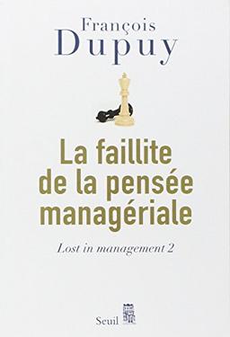 Lost in management. Vol. 2. La faillite de la pensée managériale