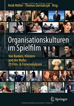 Organisationskulturen im Spielfilm: Von Banken, Klöstern und der Mafia: 29 Film- & Firmenanalysen