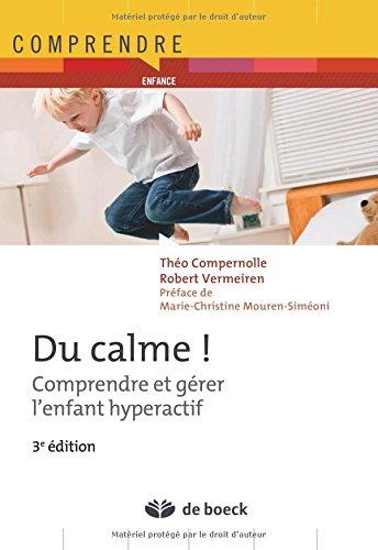 Du calme ! : comprendre et gérer l'enfant hyperactif