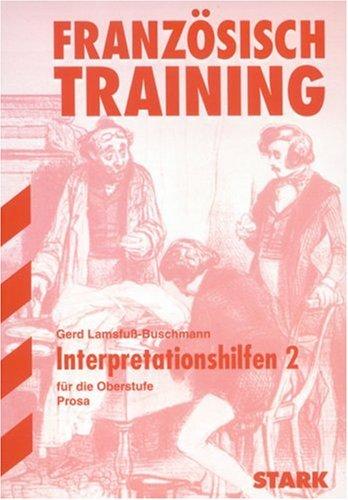 Interpretationen Französisch: Französisch-Training. Interpretationshilfen 2. Prosa. Oberstufe. Prägnante Interpretationen von 17 epischen Werken. (Lernmaterialien)