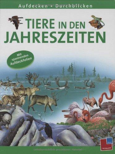 Aufdecken - Durchblicken. Tiere in den Jahreszeiten: Mit spannenden Aufdeckfolien