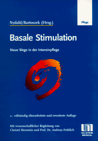 Basale Stimulation. Neue Wege in der Intensivpflege