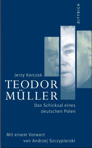 Teodor Müller. Das Schicksal eines deutschen Polen