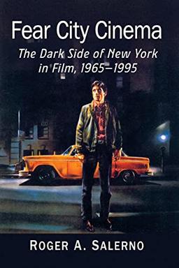 Fear City Cinema: The Dark Side of New York in Film, 1965-1995