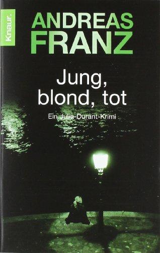 Jung, blond, tot: Julia Durants 1. Fall (Knaur TB)