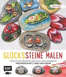 Glückssteine malen: Für die schönsten Gefühle und Momente: Freundschaft, Liebe und mehr – Perfekt zum Verschenken für Geburtstag, Muttertag, Hochzeit & Co.