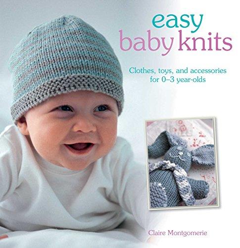 Easy Baby Knits: Clothes, Toys, and Accessories for 0-3 Year Olds