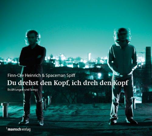 Du drehst den Kopf, ich dreh den Kopf: Erzählungen und Songs