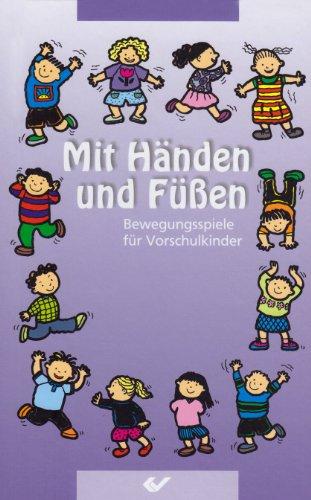 Mit Händen und Füßen: Bewegungsspiele für Vorschulkinder