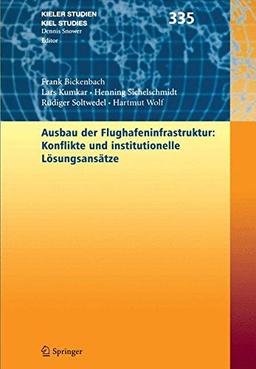 Ausbau der Flughafenstruktur: Konflikte und institutionelle Lösungsansätze: Konflikte Und Institutionelle Losungsansatze (Kieler Studien - Kiel Studies)