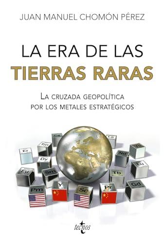 La era de las tierras raras: La cruzada geopolítica por los metales estratégicos (Ciencia Política - Semilla y Surco - Serie de Ciencia Política)