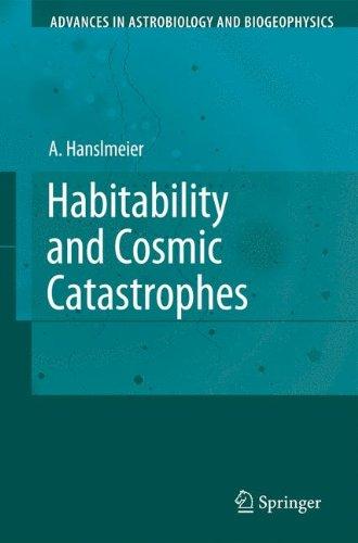 Habitability and Cosmic Catastrophes (Advances in Astrobiology and Biogeophysics)