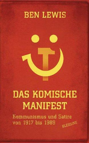 Das komische Manifest: Kommunismus und Satire von 1917-89