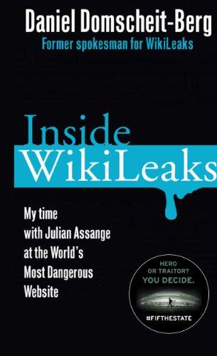 Inside WikiLeaks: My Time with Julian Assange at the World's Most Dangerous Website