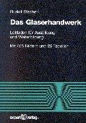 Das Glaserhandwerk: Leitfaden für Ausbildung und Weiterbildung (Reihe Technik)