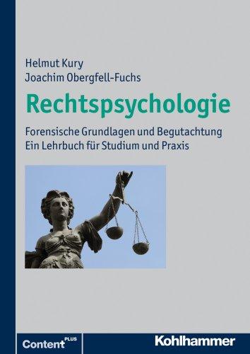 Rechtspsychologie: Forensische Grundlagen und Begutachtung. Ein Lehrbuch für Studium und Praxis