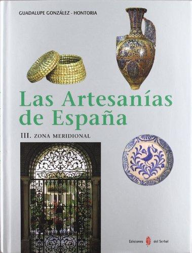 Las artesanías de España : III. Zona meridional: Zona meridional (Andalucía y Canarias) (El arte de vivir, Band 24)