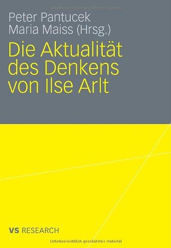 Die Aktualität Des Denkens Von Ilse Arlt (German Edition)