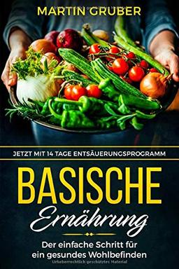 Basische Ernährung: Der einfache Schritt für ein gesundes Wohlbefinden