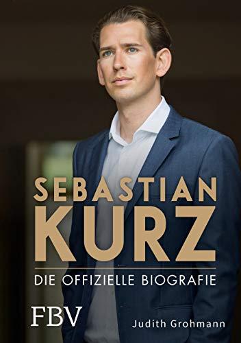 Sebastian Kurz: Die offizielle Biografie