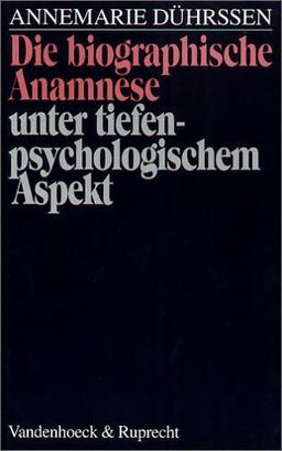 Die biographische Anamnese unter tiefenpsychologischem Aspekt