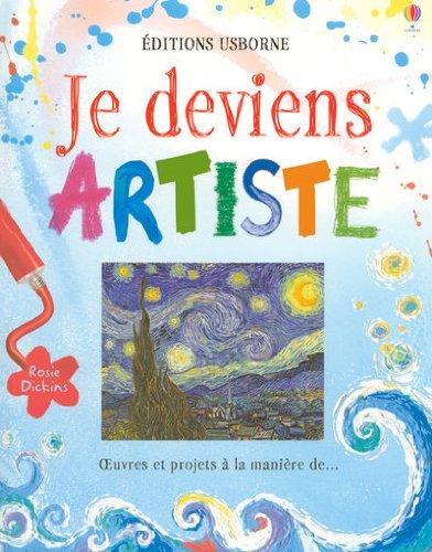 Je deviens artiste : oeuvres et projets à la manière de...