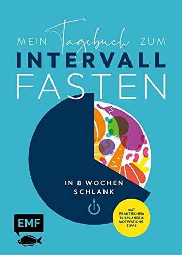 Mein Tagebuch zum Intervallfasten – In 8 Wochen schlank: Mit praktischem Zeitplaner & Motivationstipps