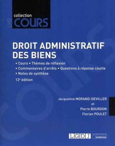 Droit administratif des biens : cours, thèmes de réflexions, commentaires d'arrêts, questions à réponses courtes, notes de synthèse