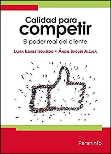 Calidad para competir: El poder real del cliente (Marketing y Comercio)