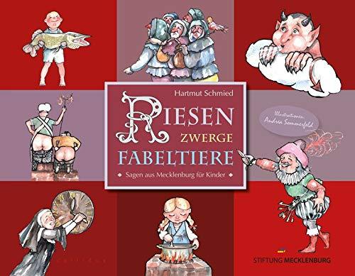 Riesen, Zwerge, Fabeltiere: Sagen aus Mecklenburg für Kinder