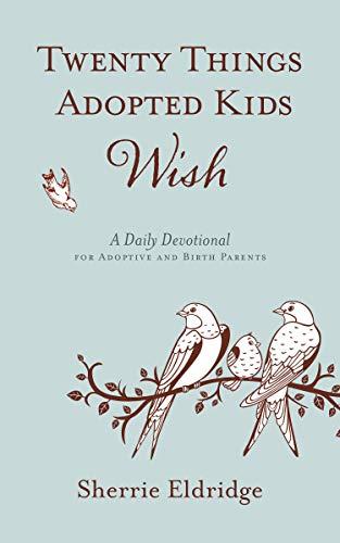 Twenty Things Adopted Kids Wish: A Daily Devotional for Adoptive and Birth Parents