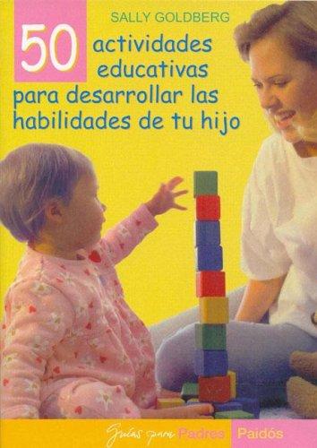 50 actividades educativas para desarrollar las habilidades de tu hijo (Guias para Padres / Guides for Parents)