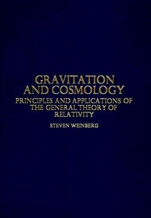 Gravitation and Cosmology: Principles and Applications of the General Theory of Relativity