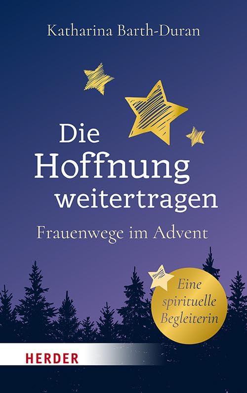 Die Hoffnung weitertragen: Frauenwege im Advent - Eine spirituelle Begleiterin