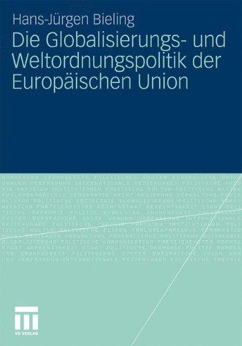 Die Globalisierungs- Und Weltordnungspolitik Der Europäischen Union (German Edition)