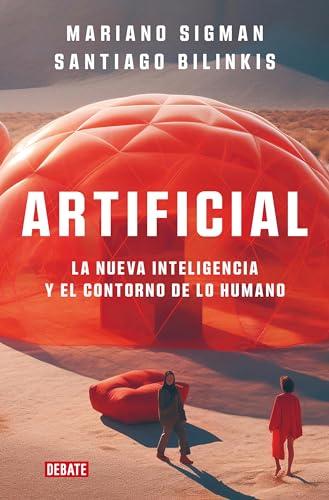 Artificial: La nueva inteligencia y el contorno de lo humano (Ciencia y Tecnología)