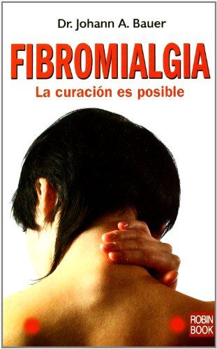 Fibromialgia: La Curacion Es Posible: La Curación Es Posible