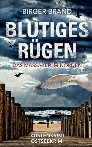 Blutiges Rügen - Das Massaker im Norden: Küstenkrimi Ostseekrimi (Lydia Westphal, Band 12)