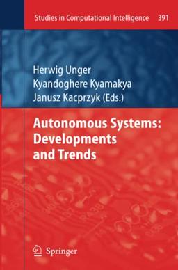 Autonomous Systems: Developments and Trends: Developments and Trends (Studies in Computational Intelligence)