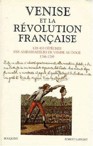 Venise et la Révolution française : les 470 dépêches des ambassadeurs de Venise au Doge (1786-1795)