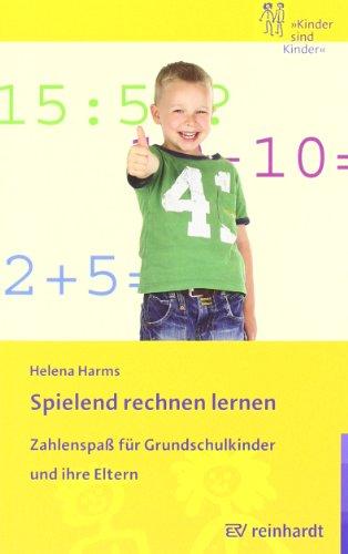 Spielend rechnen lernen: Zahlenspaß für Grundschulkinder und ihre Eltern