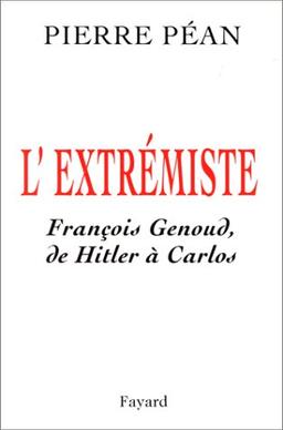 L'extrémiste : François Genoud, de Hitler à Carlos