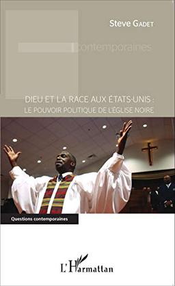 Dieu et la race aux Etats-Unis : le pouvoir politique de l'Eglise noire