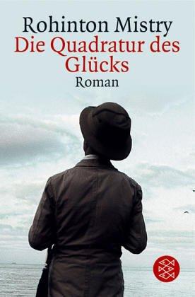 Die Quadratur des Glücks: Roman: Ein Traum, den wir alle gerne träumen. Der Inder Mistry hat uns viel zu sagen