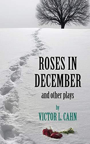 Roses in December: And Other Plays