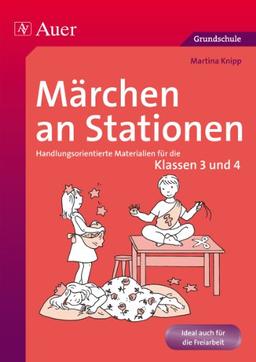 Märchen an Stationen Klasse 3/4: Handlungsorientierte Materialien für die Klassen 3 und 4