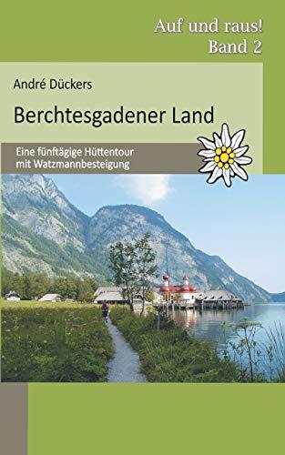 Berchtesgadener Land: Eine fünftägige Hüttentour mit Watzmannbesteigung