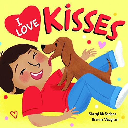 I Love Kisses: A Sweet Rhyming Celebration of All the Reasons We Show Love (Gifts for Kids, Gifts for Mother's Day and Father's Day)