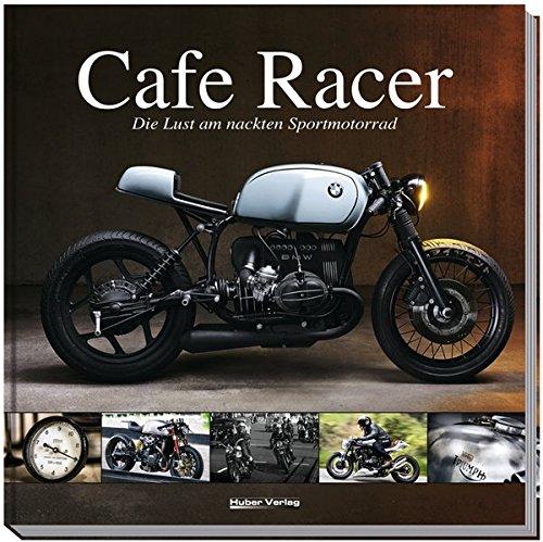 Cafe Racer: Die Lust am nackten Sportmotorrad